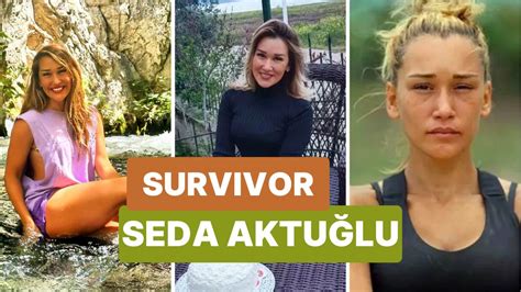 Survivor Seda Kimdir Survivor All Star Yar Mac S Seda Aktu Lu