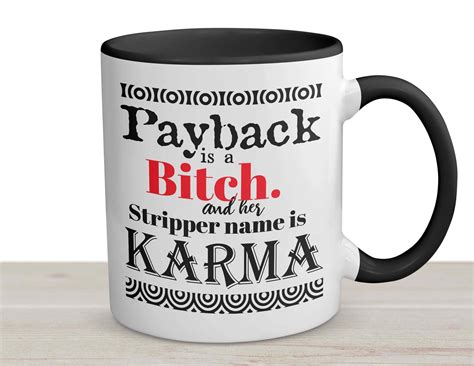 Payback Is A Btch And Her Stripper Name Is Karma Funny Coffee Etsy