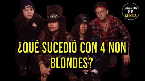 Qué sucedió con 4 Non Blondes YouTube