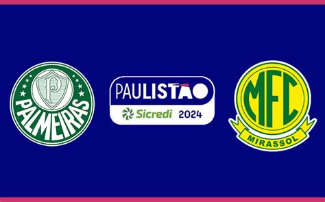 Palmeiras x Mirassol pelo Paulistão 2024 onde assistir ao vivo