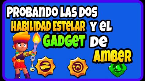 Probando Las 2 HABILIDADES ESTELARES Y El Gadget De Amber Brawl Stars