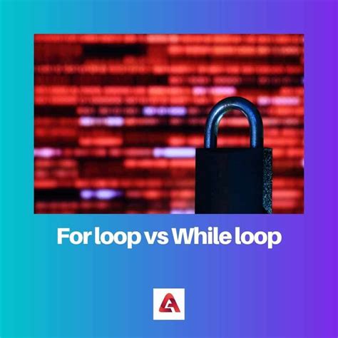 For Loop Vs While Loop Difference And Comparison