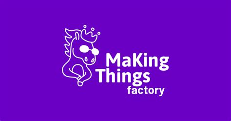 Making Things Factory