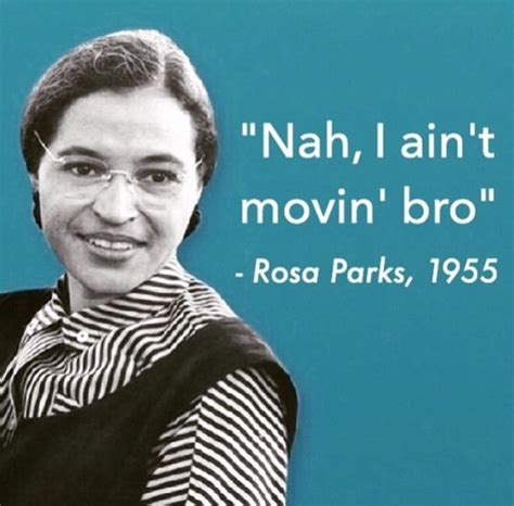 Not Many People Know That This Is What She Actually Said Rosa Parks Nah Rosa Parks Quote