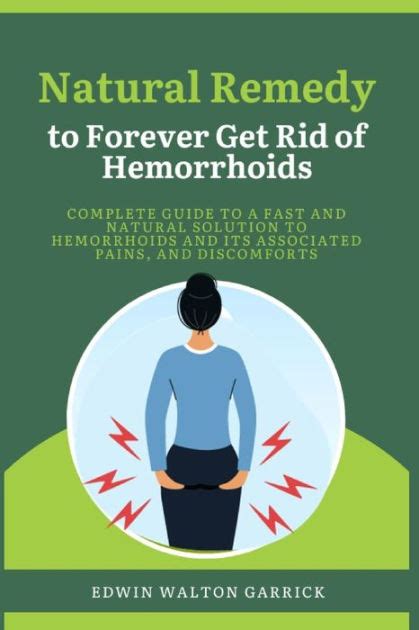 Natural Remedy To Forever Get Rid Of Hemorrhoids Complete Guide To A