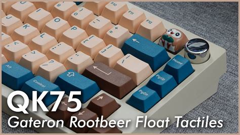 QK75 Gateron Root Beer Float Tactiles YouTube