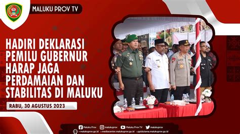 GUBERNUR MALUKU BERKOMITMEN DUKUNG DEKLARASI PEMILU DAMAI 2024 YouTube