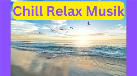 Chill Musik Zum Erholen Und Relaxen 2 Entspannungsmusik YouTube