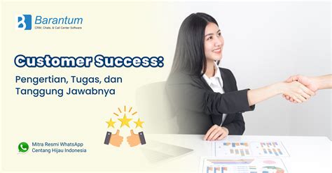 Customer Success Pengertian Tugas Dan Tanggung Jawabnya