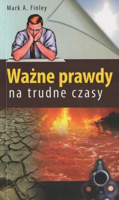 Wa Ne Prawdy Na Trudne Czasy Mark A Finley Sklep Af