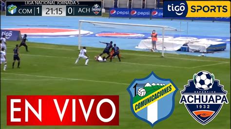 Comunicaciones Vs Achuapa EN VIVO Y EN DIRECTO Cuartos De Final Vuelta