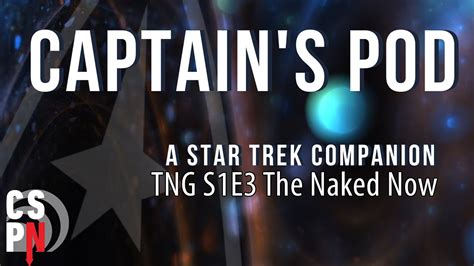 Captain S Pod Star Trek Tng The Naked Now S E Youtube