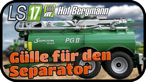 LS17 Hof Bergmann Reloaded Gülle für den Separator 048 Farming