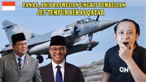 PANAS ANIES BASWEDAN MENGKRITIK PEMBELIAN JET TEMPUR BEKAS QATAR YouTube