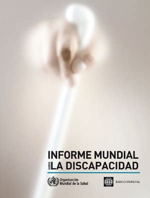 Informe Mundial Sobre La Discapacidad By World Health Organization