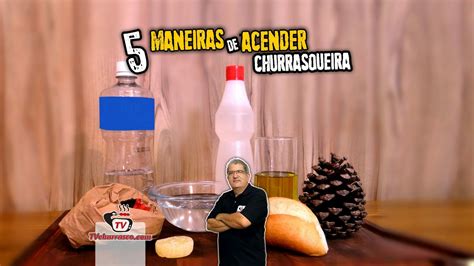 5 MANEIRAS DE ACENDER A CHURRASQUEIRA Tv Churrasco TV Churrasco