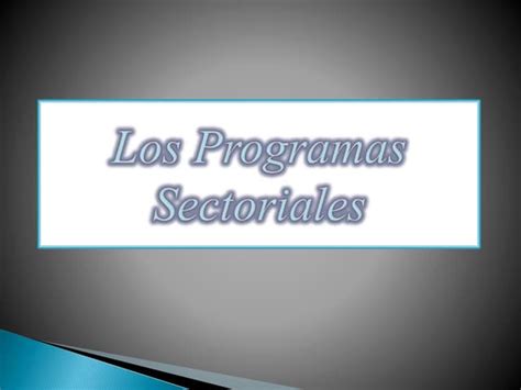 Los Programas Sectoriales Ppt