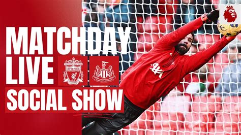 Matchday Live Liverpool Vs Newcastle United Premier League Build Up