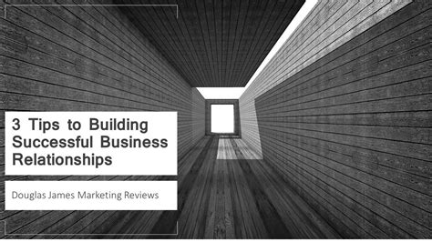 3 Tips To Building Successful Business Relationships Douglas James Marketing Reviews