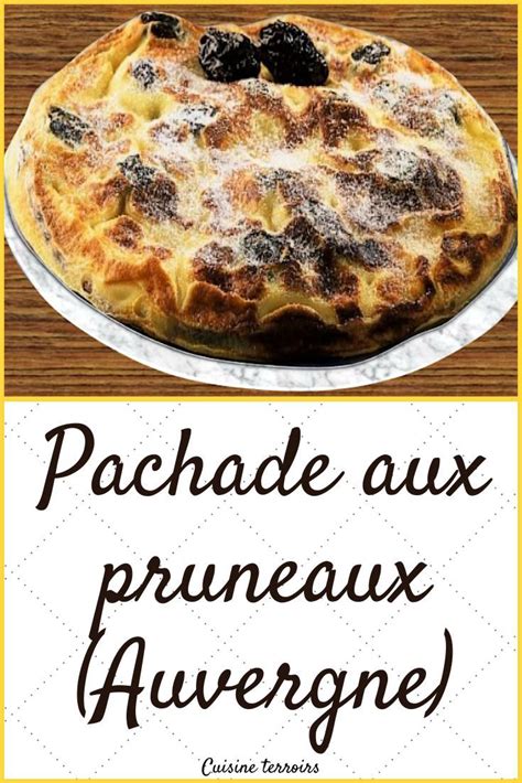 Pachade Aux Pruneaux Auvergne Cooking Desserts Food