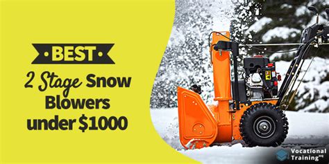 Best 2 Stage Snow Blowers under $1000 of 2024 * Buying Guide & Reviews