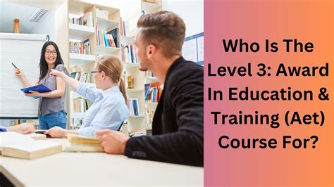 Who Is The Level 3 Award In Education And Training Aet Course For Where Knowledge Meets Success