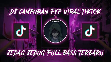 Dj Campuran Fyp Viral Tik Tok 2022 Sound Kane Jedag Jedug Full Bass