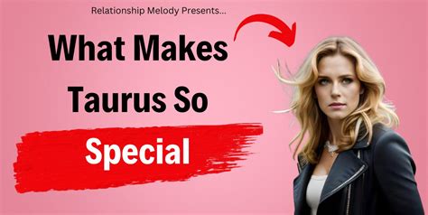 The Unique Qualities Of Taurus Relationship Melody