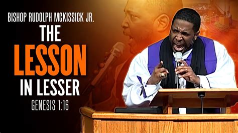 Bishop Rudolph Mckissick Jr The Lesson In Lesser The Bethel Experience Youtube