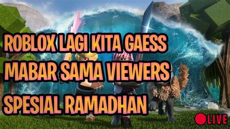 Live Puasa Ramadhan Mabar Roblox Yukkk Roblox Indonesia Youtube