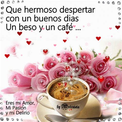 Eres Mi Amor Mi Pasion Y Mi Delirio Buenos Dias Que Hermoso Despertar Con Un Buenos Dias Un