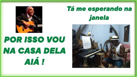 Esperando Na Janela Gilberto Gil Ainda Me Lembro Do Seu Caminhar