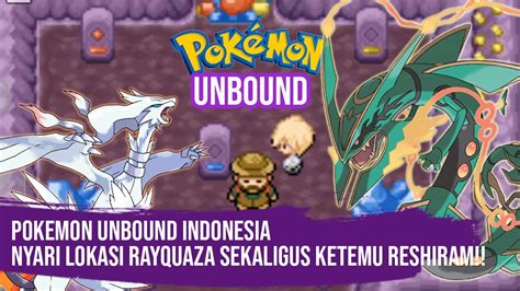 NYARI LOKASI RAYQUAZA RESHIRAM POKEMON UNBOUND LEGENDARY LOCATION