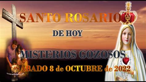 Santo Rosario De Hoy SÁbado 8 De Octubre De 2022 Misterios Gozosos🌹