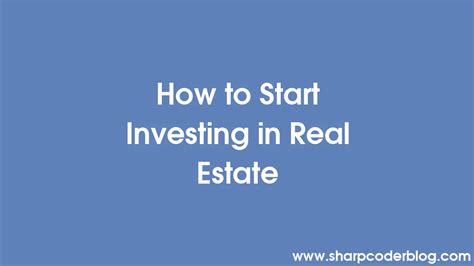 How To Start Investing In Real Estate Sharp Coder Blog