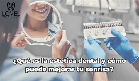 Qu Es La Est Tica Dental Y C Mo Puede Mejorar Tu Sonrisa