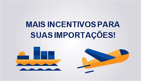 Mais Incentivos Para Suas Importa Es Opfibra