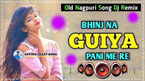 New Nagpuri Song Bhinj Na Guiya Pani Mere Old Nagpuri Song Dj