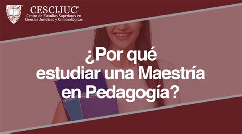 Por qué estudiar una Maestría en Pedagogía