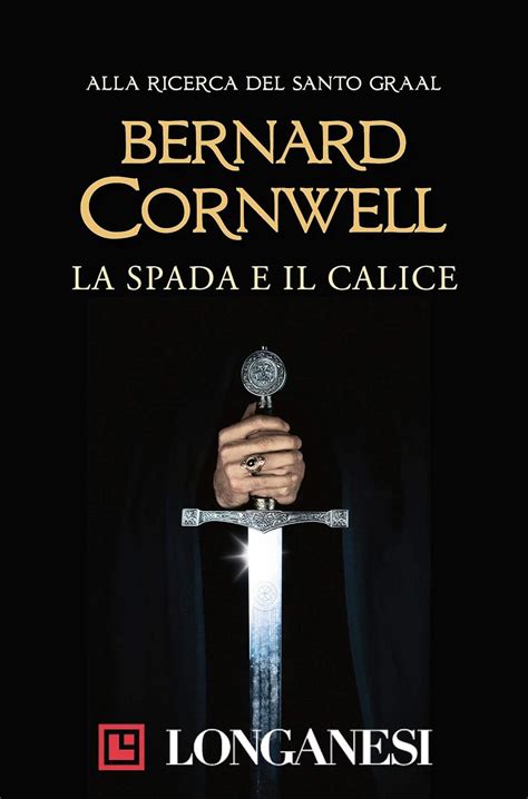 La Spada E Il Calice Alla Ricerca Del Santo Graal Ebook Cornwell