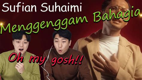 Sufian Suhaimi Menggenggam Bahagia Korean Reaction Men Sgwannabe Youtube