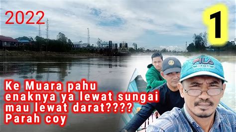 Muara Pahu Dan Sungai Kedang Pahu YouTube