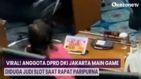 Viral Anggota Dprd Dki Jakarta Main Game Diduga Judi Slot Saat Rapat