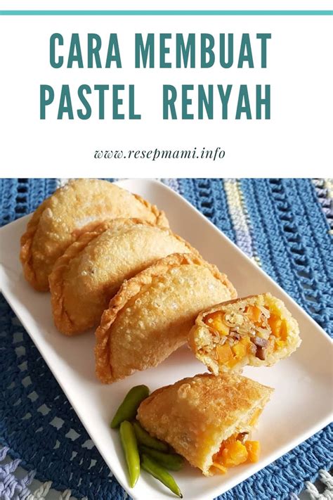 Cara Membuat Pastel Yang Renyah Tahan Lama