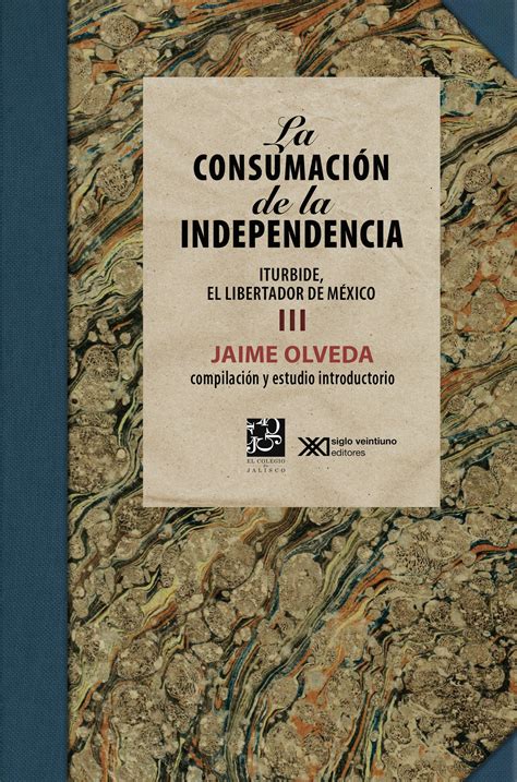 La Consumación De La Independencia Vol 3 Siglo Xxi Editores México