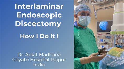 Interlaminar Endoscopic Discectomy For L S Disc Herniation Dr Ankit