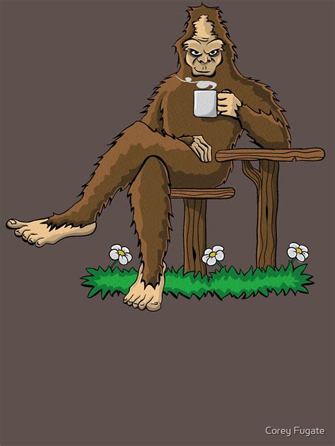 Funny Relaxing Morning Coffee Sasquatch T Shirt By Coreyfugate