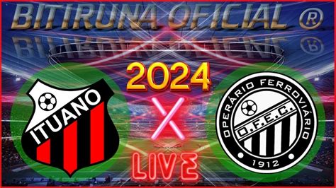 Ituano x Operário ao vivo Campeonato Brasileiro Série B 2024