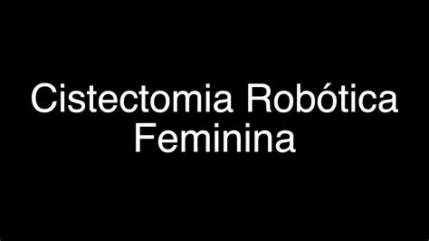 Cistectomia Feminina YouTube