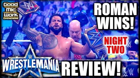 Wwe Wrestlemania 38 Night 2 Review Brock Lesnar Vs Roman Reigns